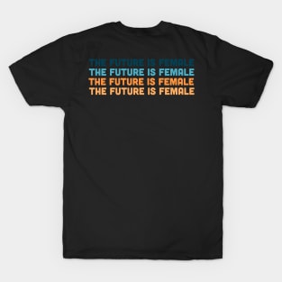 The Future is Female T-Shirt